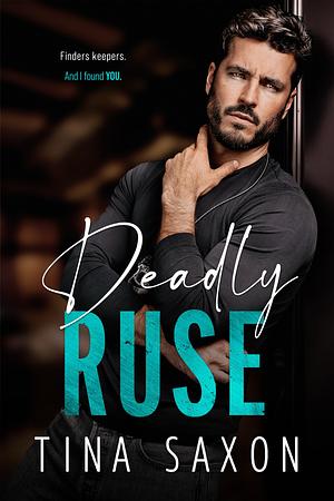 Deadly ruse by Tina Saxon