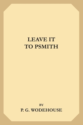 Leave it to Psmith by P.G. Wodehouse