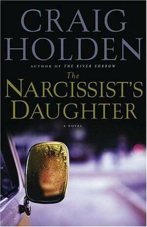 The Narcissist's Daughter by Craig Holden
