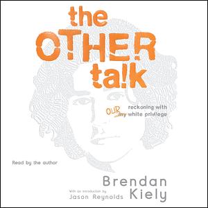 The Other Talk by Brendan Kiely, Brendan Kiely