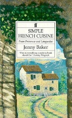 Simple French Cuisine: From Provence And Languedoc by Jenny Baker