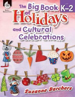 The Big Book of Holidays and Cultural Celebrations Levels K-2 (Levels K-2) [With CDROM] by Suzanne I. Barchers