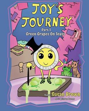 Joy's Journey: Grapes On Toast by Susan Brown