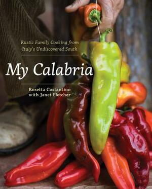 My Calabria by Janet Fletcher, Rosetta Costantino