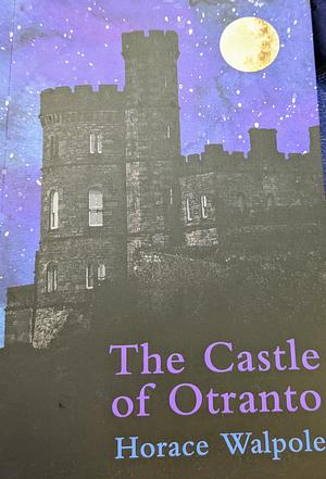 The Castle of Otranto by Horace Walpole