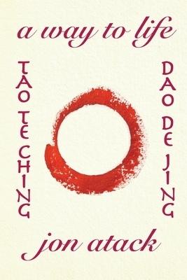 Tao Te Ching by Lao Tzu: A Version by Jon Atack by Jon Atack