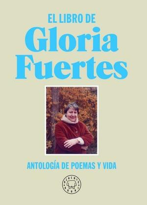El libro de Gloria Fuertes. Nueva edición: Antología de poemas y vida by Gloria Fuertes, Jorge de Cascante