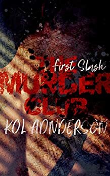 Murder Club: Slash One by Kol Anderson