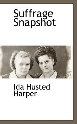 Suffrage Snapshot by Ida Husted Harper
