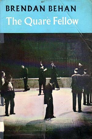 The Quare Fellow by Brendan Behan, Brendan Behan