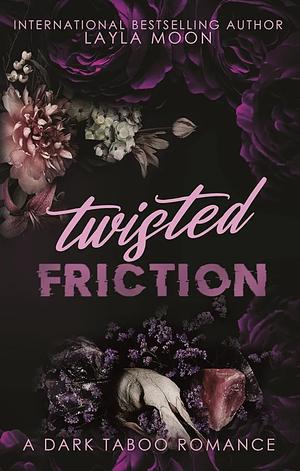 Twisted Friction by Layla Moon, Layla Moon