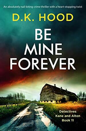 Be Mine Forever by D.K. Hood