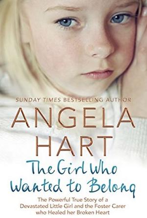 The Girl Who Wanted to Belong by Angela Hart