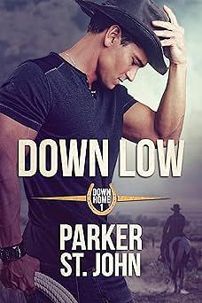 Down Low: Down Home Series: Book #1 by Parker St. John