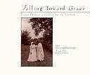 Falling Toward Grace: Images of Religion and Culture from the Heartland by Susan Neville, J. Kent Calder
