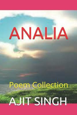Analia: Poem Collection by Ajit Singh