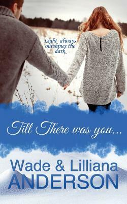 Till There Was You by Wade Anderson, Lilliana Anderson