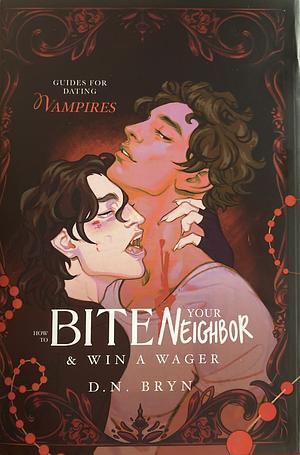 How to Bite Your Neighbor & Win A Wager by D.N. Bryn