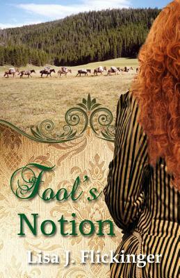 Fool's Notion by Lisa J. Flickinger