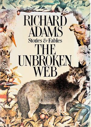 The Unbroken Web by Richard Adams