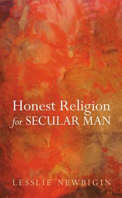 Honest Religion for Secular Man by Lesslie Newbigin