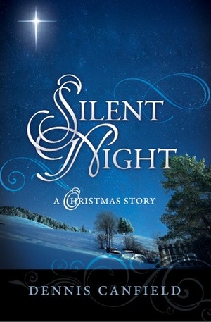 Silent Night: A Christmas Story by Dennis Canfield