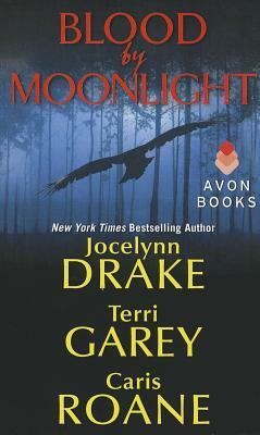 Blood by Moonlight by Jocelynn Drake, Terri Garey, Caris Roane