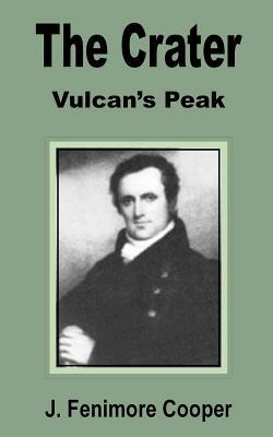 The Crater: Vulcan's Peak by James Fenimore Cooper, James Fenimore Cooper