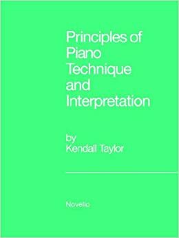 Principles of Piano Technique and Interpretation by Kendall Taylor