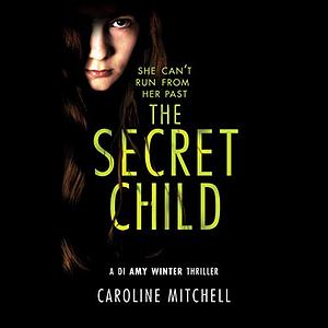 The Secret Child by Caroline Mitchell