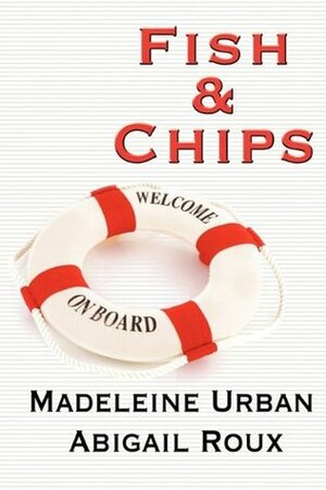 Fish & Chips by Madeleine Urban, Abigail Roux