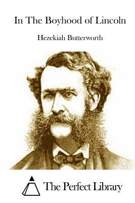 In The Boyhood of Lincoln by Hezekiah Butterworth