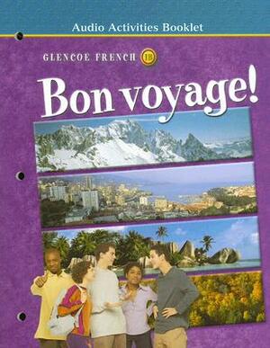 Glencoe French 1B Bon Voyage!: Audio Activities Booklet by McGraw Hill