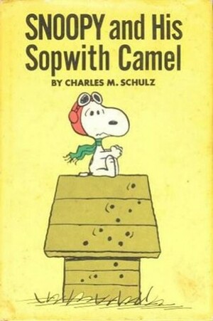 Snoopy And His Sopwith Camel by Charles M. Schulz