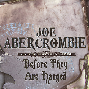 Before They Are Hanged by Joe Abercrombie