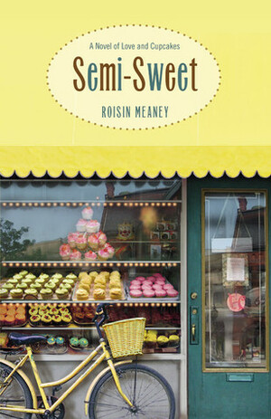 Semi-Sweet: A Novel of Love and Cupcakes by Roisin Meaney