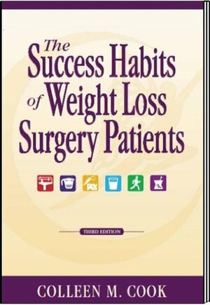 The Success Habits of Weight Loss Surgery Patients by Colleen M. Cook
