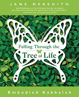 Falling Through the Tree of Life: Embodied Kabbalah by Jane Meredith, Jane Meredith