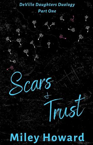 Scars & Trust  by Miley Howard