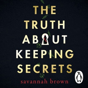 The Truth About Keeping Secrets by Savannah Brown