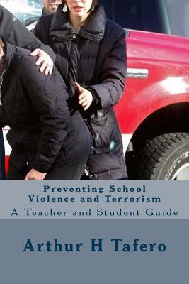 Preventing School Violence and Terrorism by Arthur H. Tafero