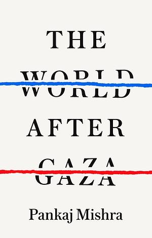 The World After Gaza by Pankaj Mishra