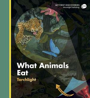 What Animals Eat by Sylvaine Peyrols