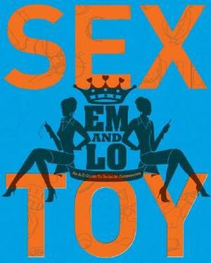 Sex Toy: An A-Z Guide to Bedside Accessories by Emma Taylor, Lorelei Sharkey, Arthur Mount