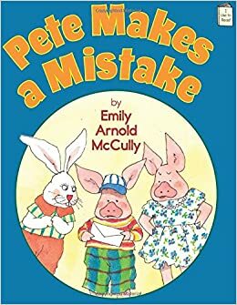 Pete Makes a Mistake: An I Like to Read® Book by Emily Arnold McCully