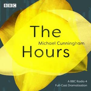 The Hours: A BBC Radio 4 Full-Cast Dramatisation by Michael Cunningham