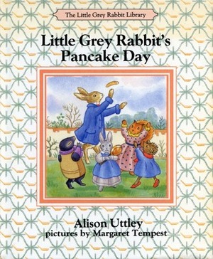 Little Grey Rabbit's Pancake Day by Alison Uttley, Margaret Tempest