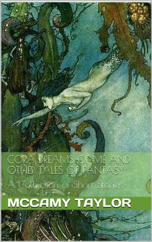 Cora Dreams of Me and Other Tales of Magical Girls of Fantasy by McCamy Taylor