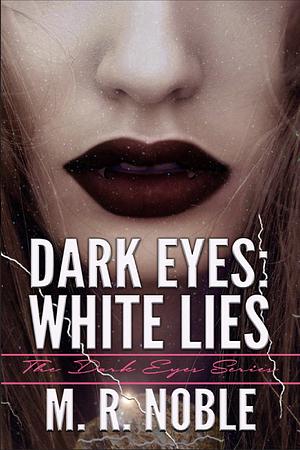 Dark Eyes White Lies by M.R. Noble