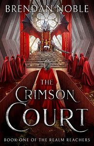 The Crimson Court by Brendan Noble